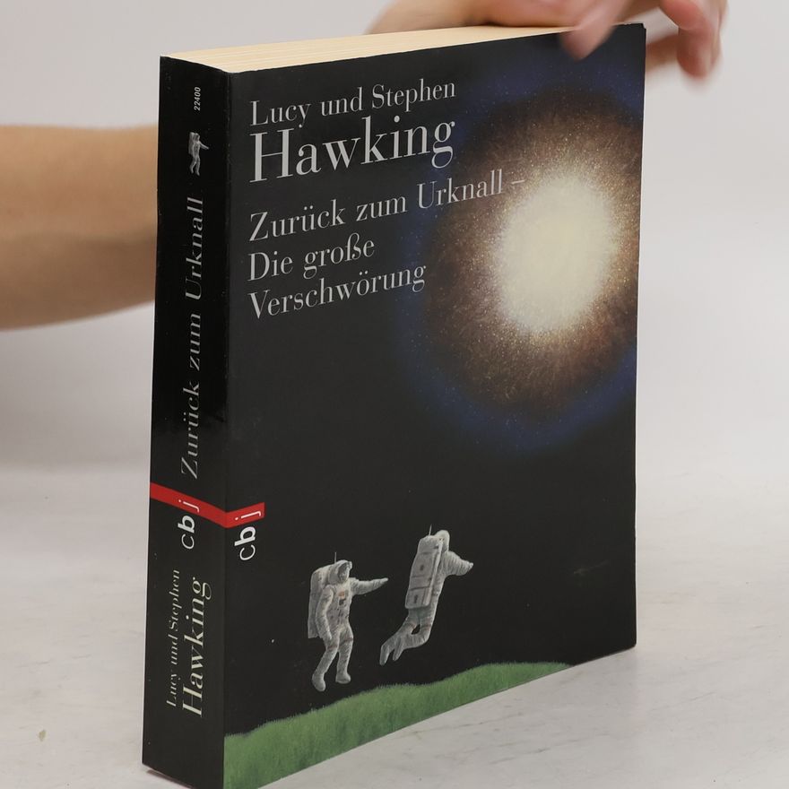Lucy Hawking Zurück zum Urknall - die große Verschwörung