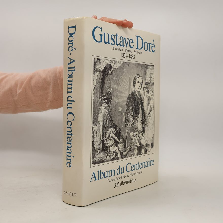 Gustave Doré Gustave Doré. Album du Centenaire