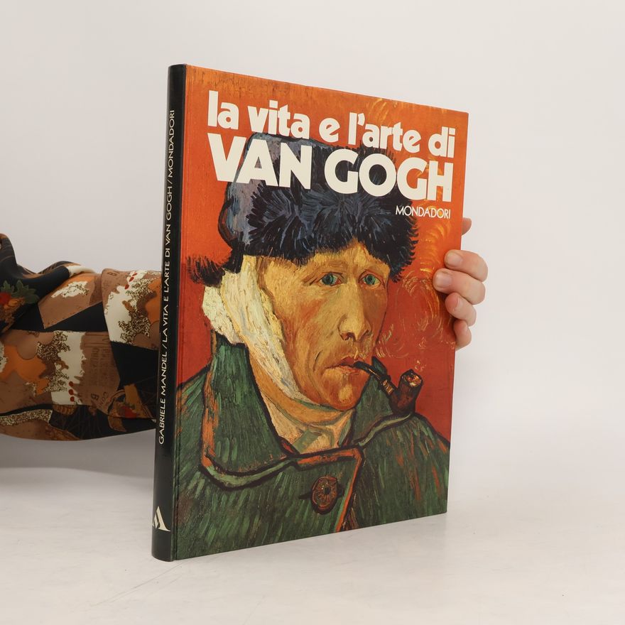 Gabriele Mandel La vita e l'arte di Van Gogh