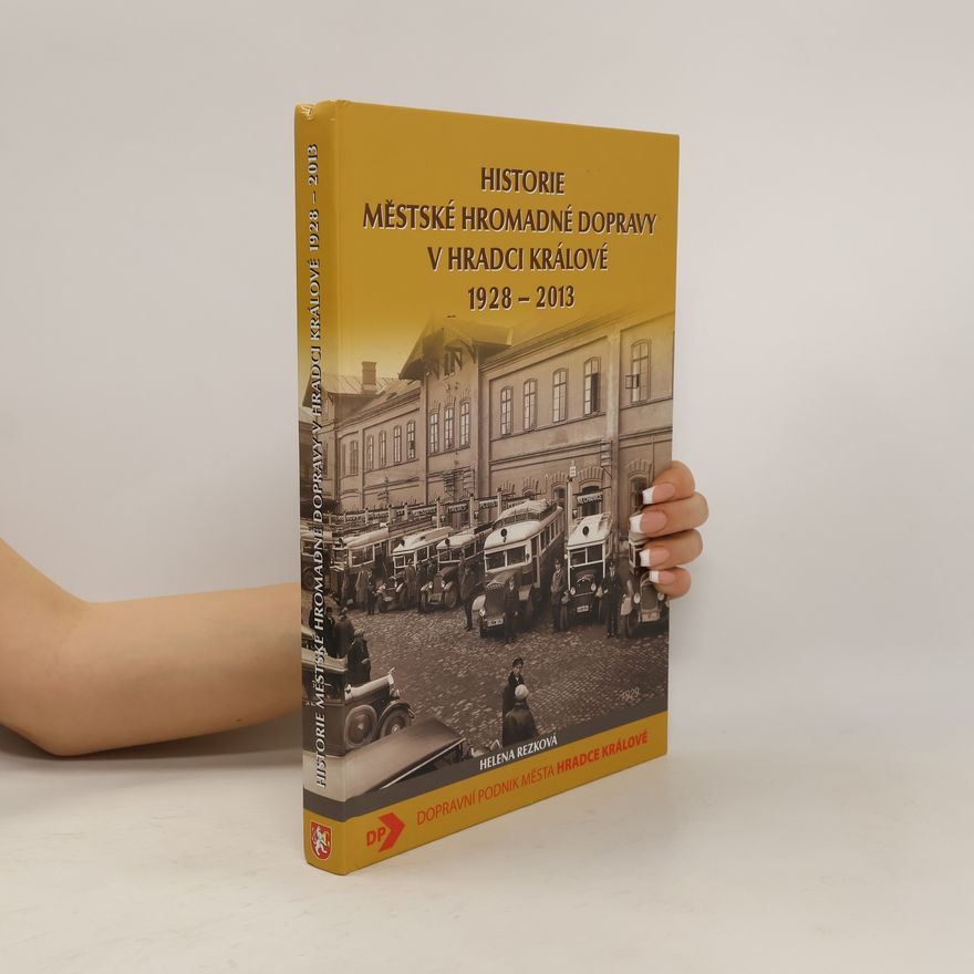 Helena Rezková Historie městské hromadné dopravy v Hradci Králové 1928 – 2013