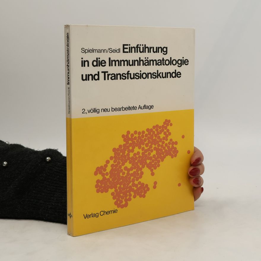 Willi Spielmann Einführung in die Immunhämatologie und Transfusionskunde