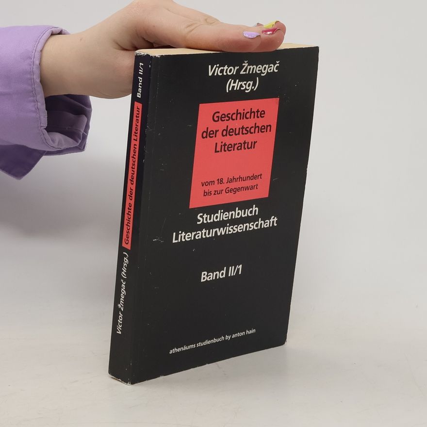 Viktor Žmegač Geschichte der deutschen Literatur vom 18. Jahrhundert bis zur Gegenwart. Band II/1