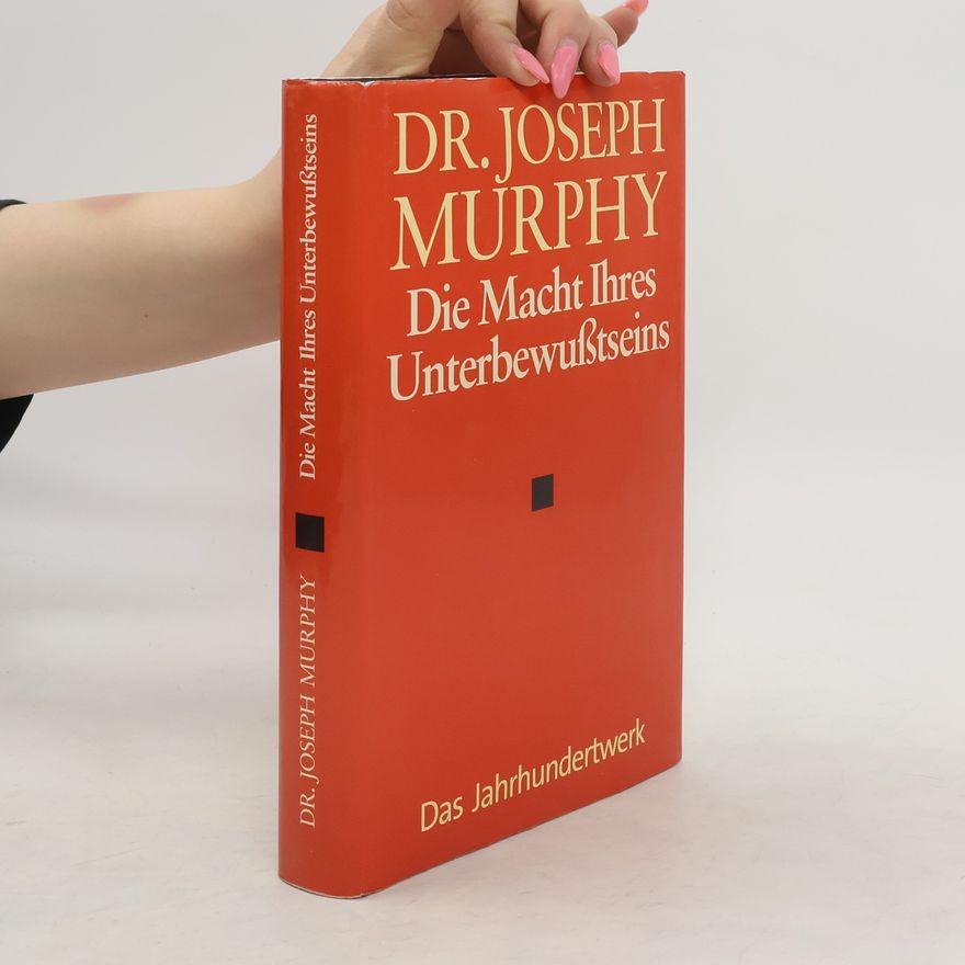Joseph Murphy Die macht ihres Unterbewußtseins