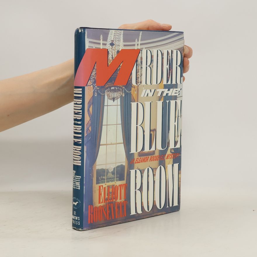 Elliott Roosevelt Murder In The Blue Room. An Eleanor Roosevelt Mystery