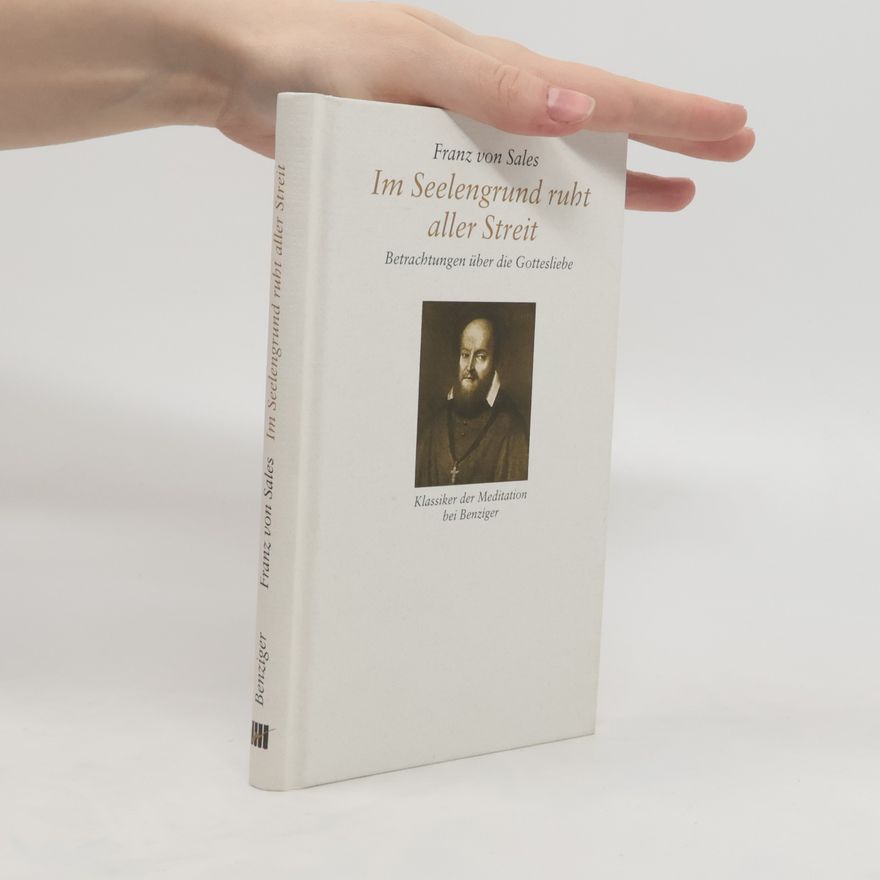 Franz von Sales Im Seelengrund ruht aller Streit