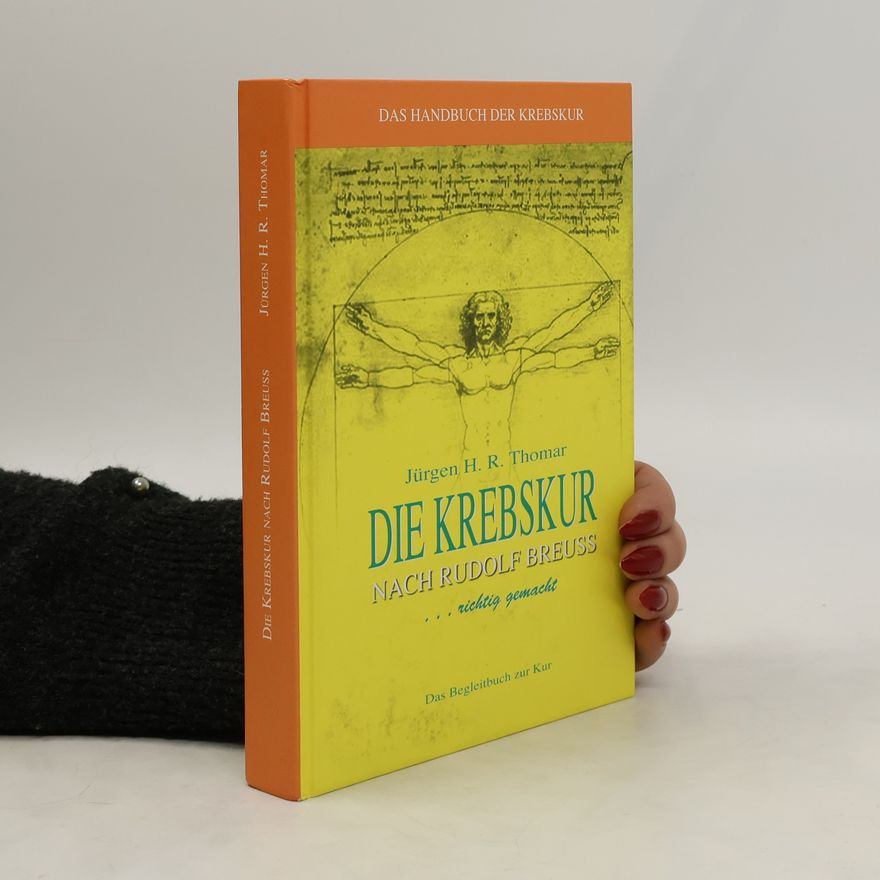 Jürgen H. R. Thomar Die Krebskur nach Rudolf Breuss ... richtig gemacht