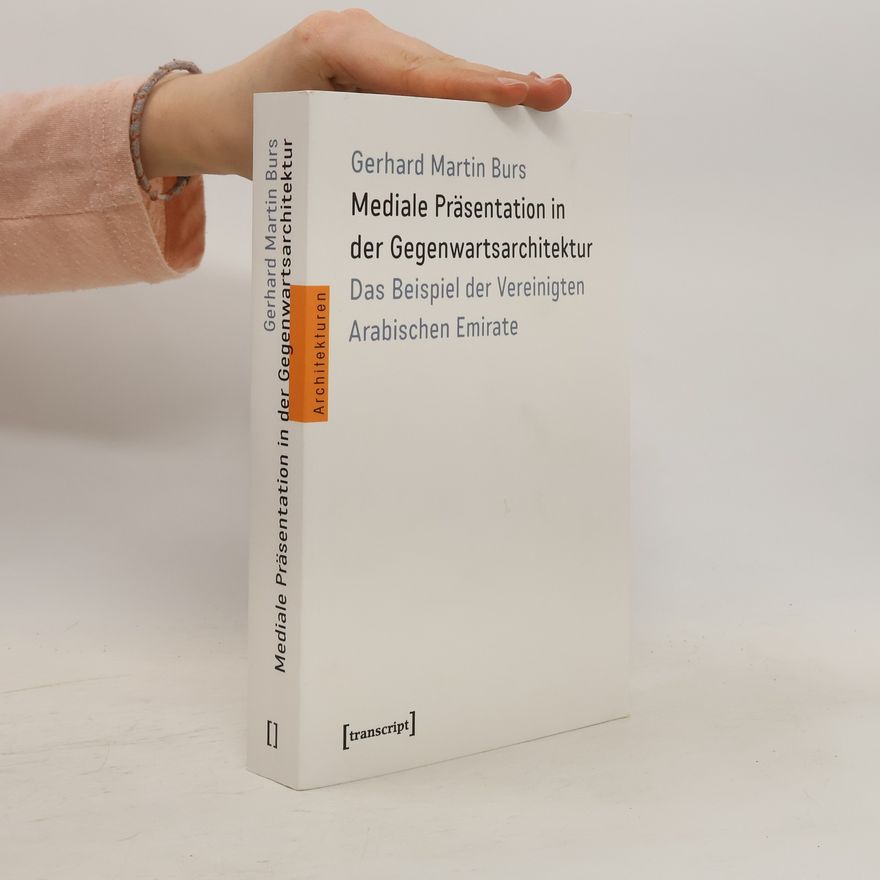 Gerhard Martin Burs Mediale Präsentation in der Gegenwartsarchitektur