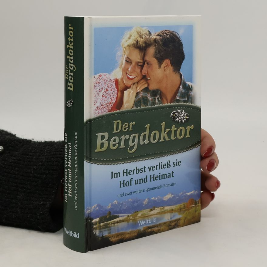 Andreas Kufsteiner Der Bergdoktor. Im Herbst verließ sie Hof und Heimat