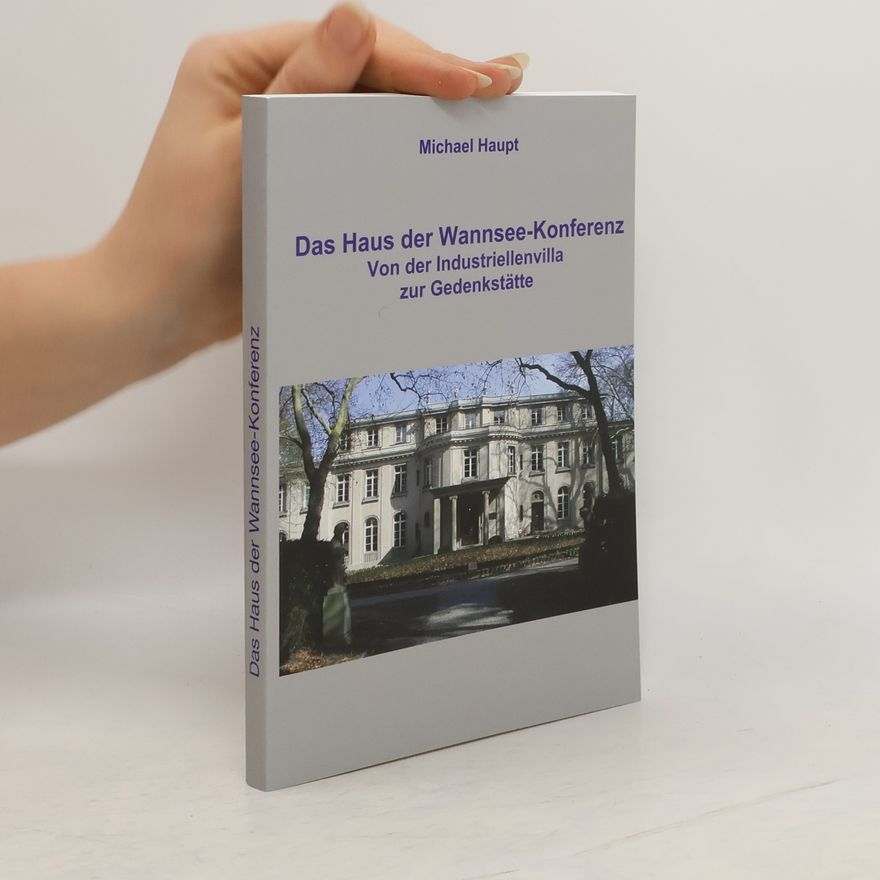 Michael Haupt Das Haus der Wannsee-Konferenz
