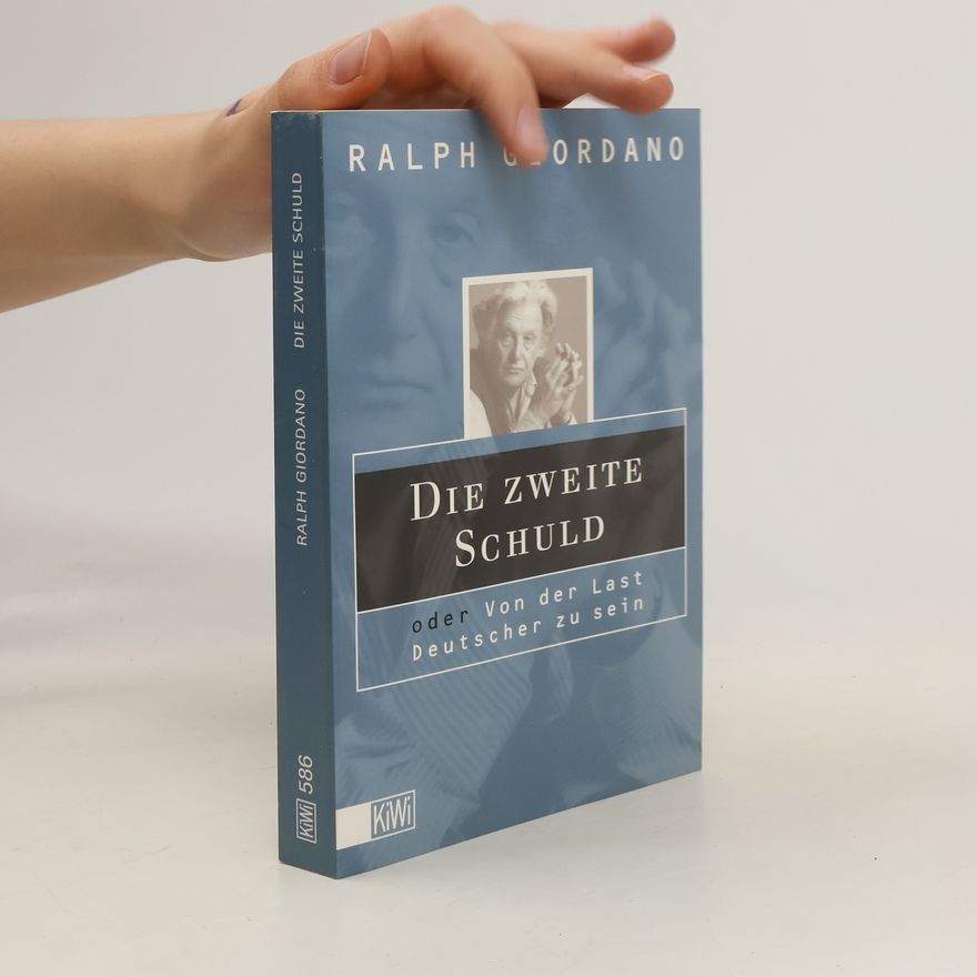Ralph Giordano Die zweite Schuld oder von der Last Deutscher zu sein