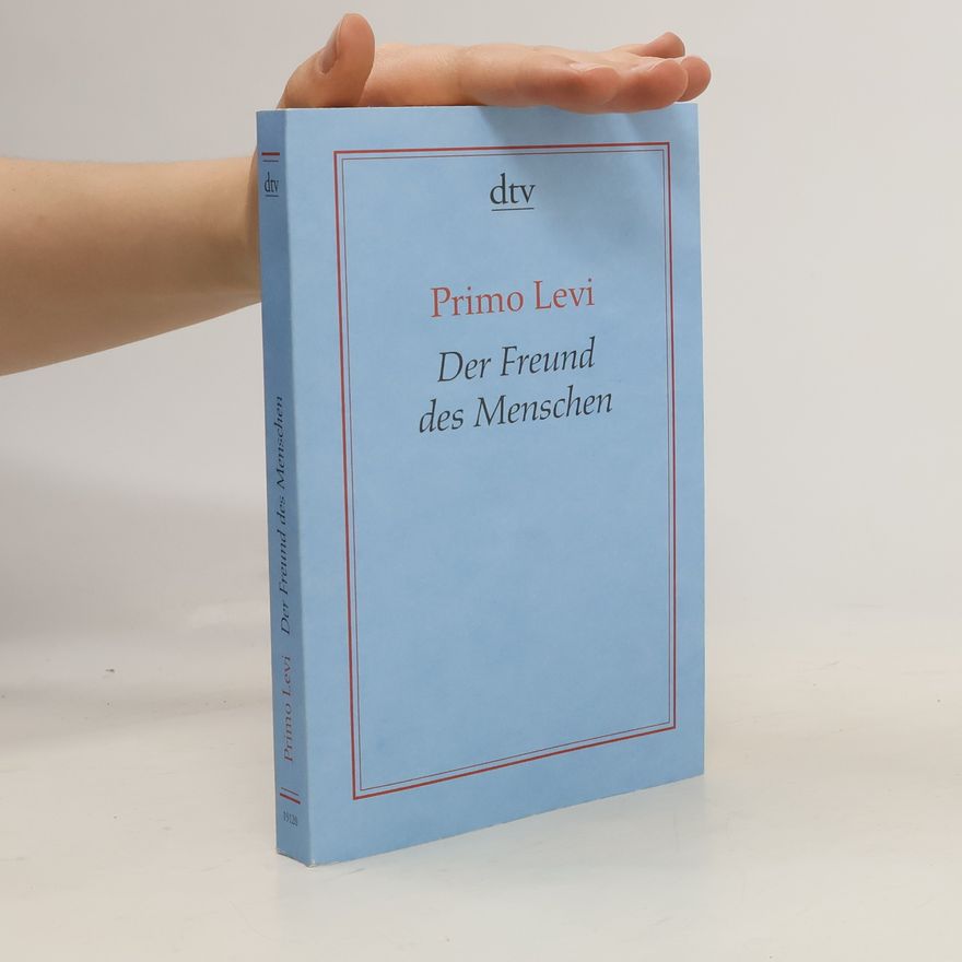 Primo Levi Der Freund des Menschen