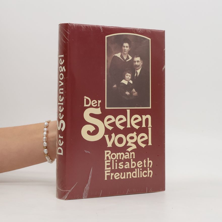 Elisabeth Freundlich Der Seelen Vogel