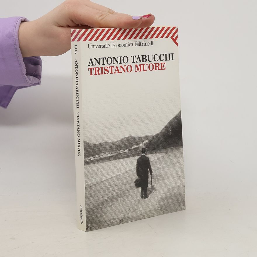 Antonio Tabucchi Tristano muore: Una vita