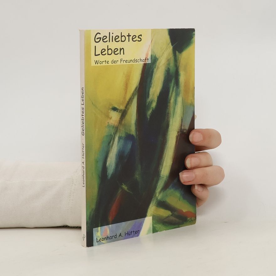 Leonhard A. Hütter Geliebtes Leben