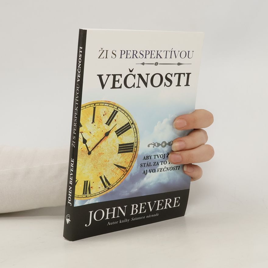 John Bevere Ži s perspektívou večnosti