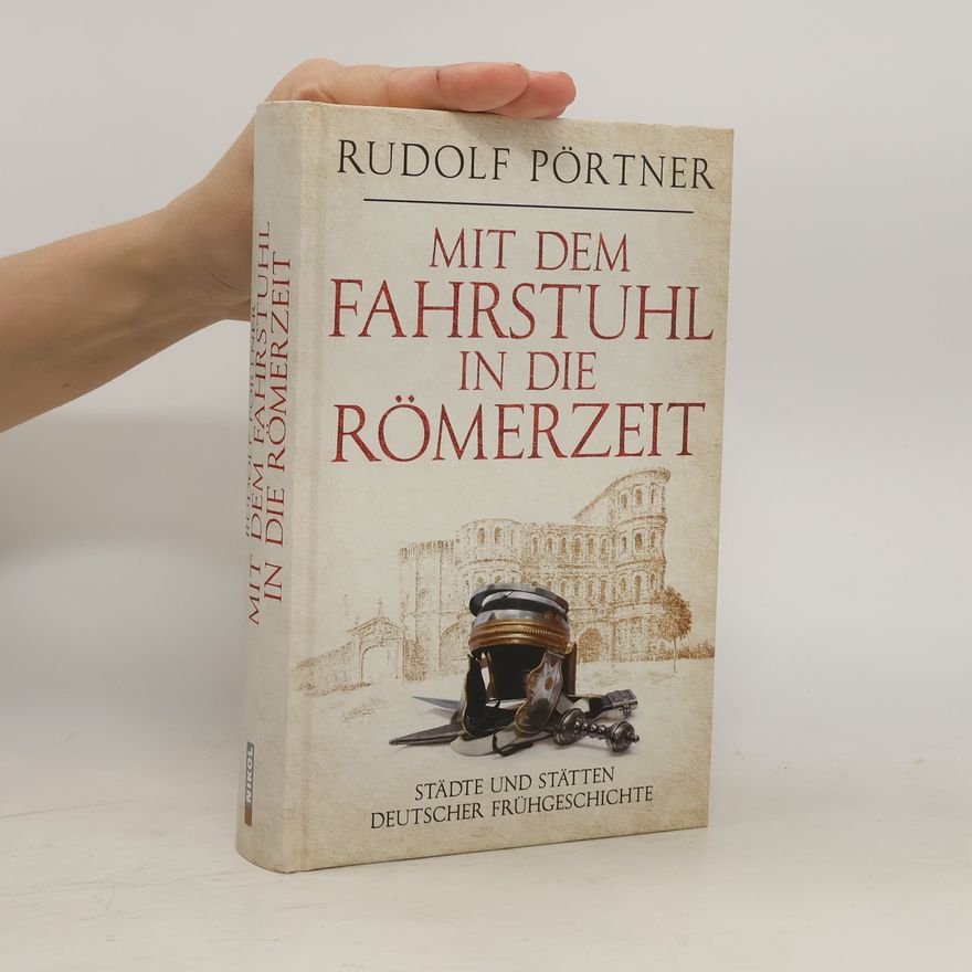 Rudolf Pörtner Mit dem Fahrstuhl in die Römerzeit