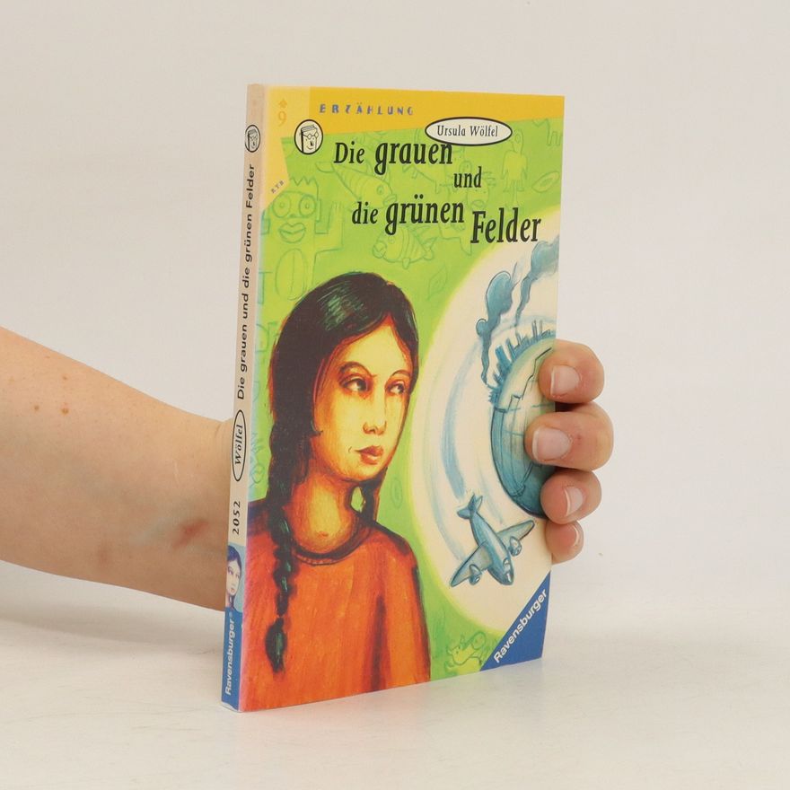 Ursula Wölfel Die grauen und die grünen Felder