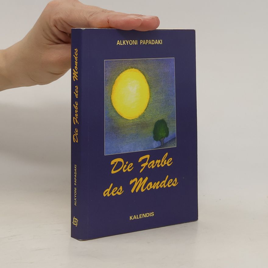 Alkyoni Papadaki Die Farbe des Mondes. Aus dem Neugriechischen von Marianne Sterling