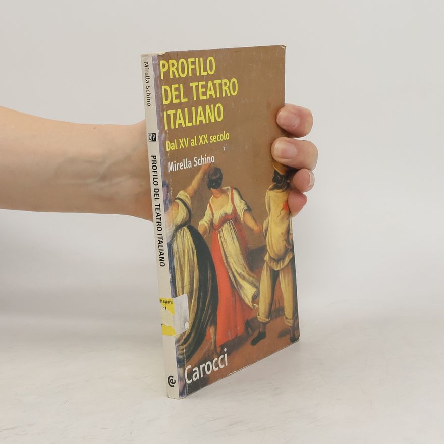 Mirella Schino Profilo del teatro Italiano : dal XV. al XX. secolo