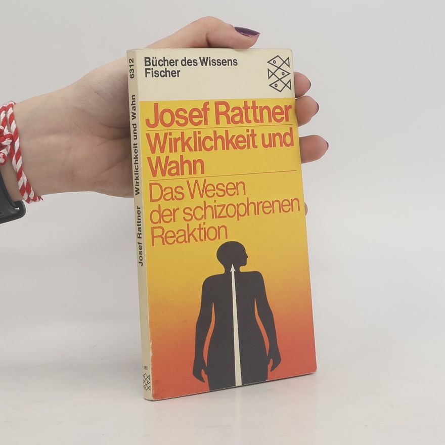 Josef Rattner Wirklichkeit und Wahn