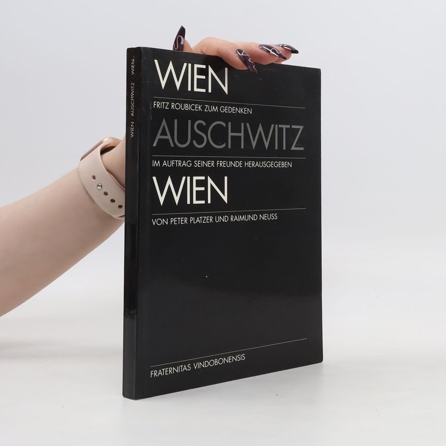 Peter Platzer Wien-Auschwitz-Wien