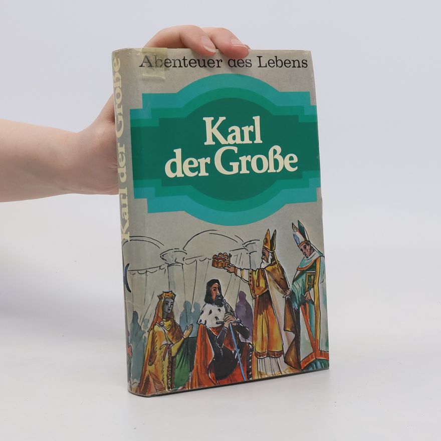 Autorenkollektiv Abenteuer des Lebens. Karl der Große