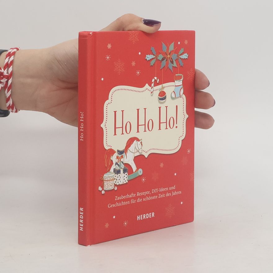 Various authors Ho ho ho! - zauberhafte Rezepte, DIY-Ideen und Geschichten für die schönste Zeit des Jahres