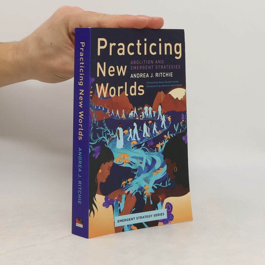 Andrea J. Ritchie Practicing New Worlds