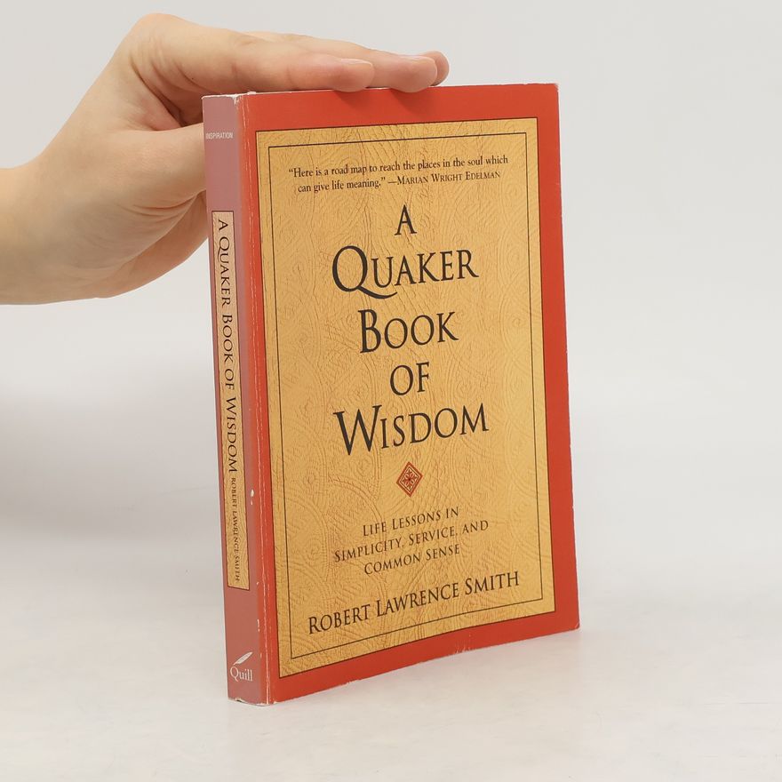 Robert Lawrence Smith A Quaker Book of Wisdom