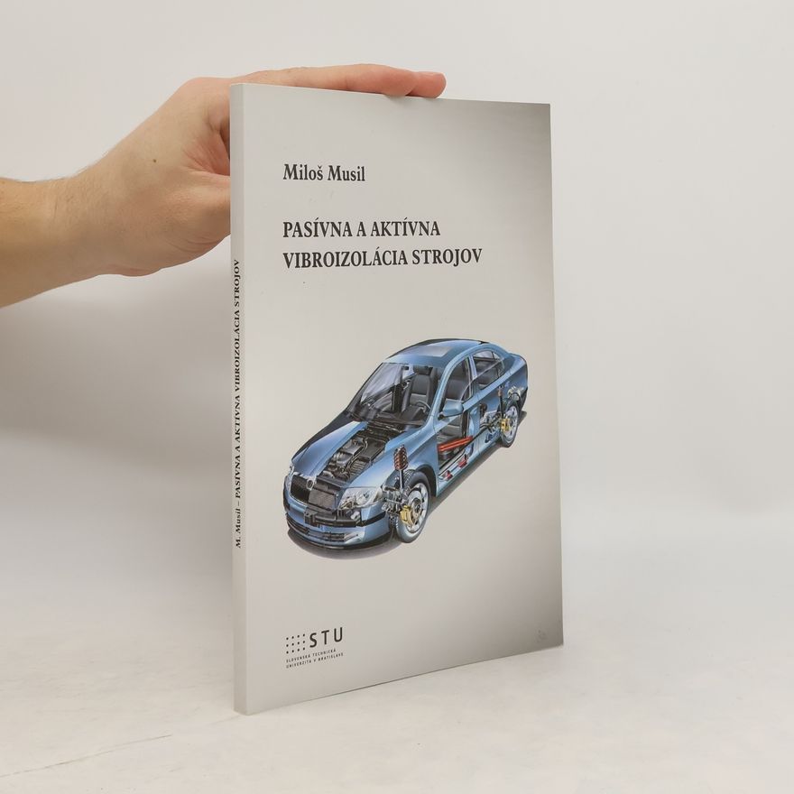 Miloš Musil Pasívna a aktívna vibroizolácia strojov