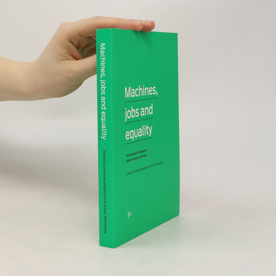 Karl Wennberg Machines, jobs and equality. Technological change and labour markets in Europe