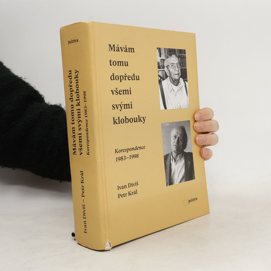 Petr Král Mávám tomu dopředu všemi svými klobouky : korespondence 1983-1998