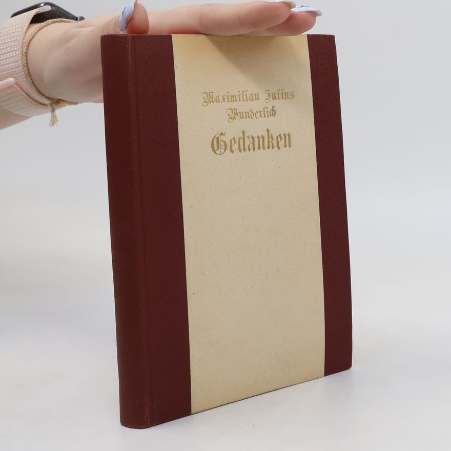 Maximilian Julius Wunderlich Gedanken
