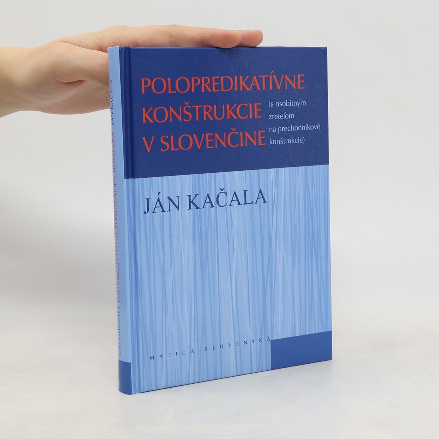 Ján Kačala Polopredikatívne konštrukcie v slovenčine