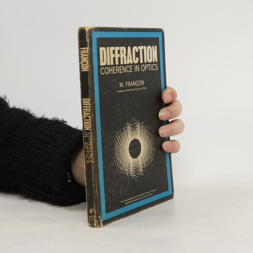 M. Françon Diffraction : coherence in optics