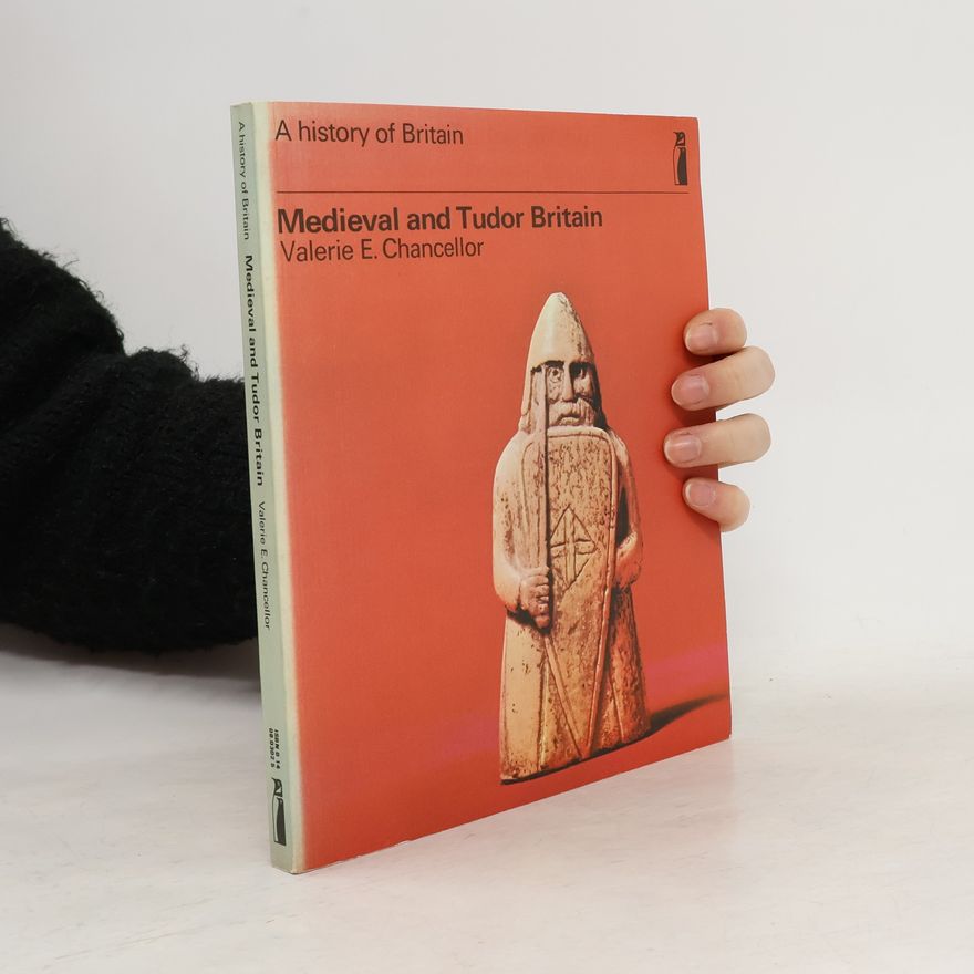 Valerie E. Chancellor Medieval and Tudor Britain
