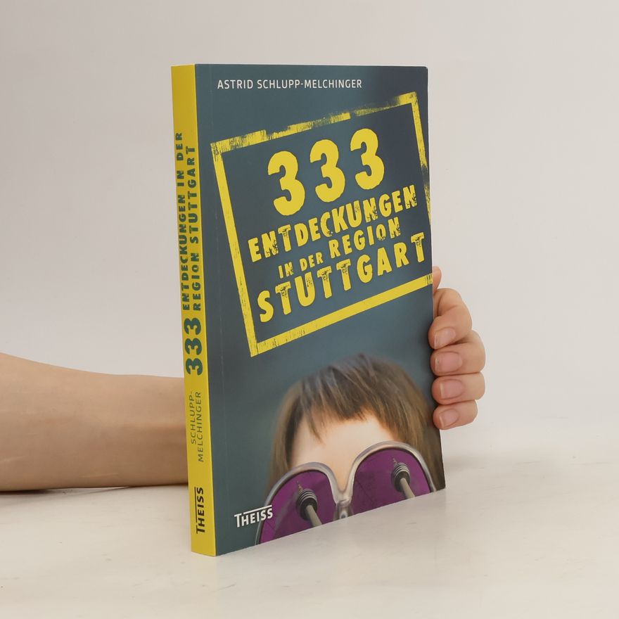 Astrid Schlupp Melchinger 333 Entdeckungen in der Region Stuttgart