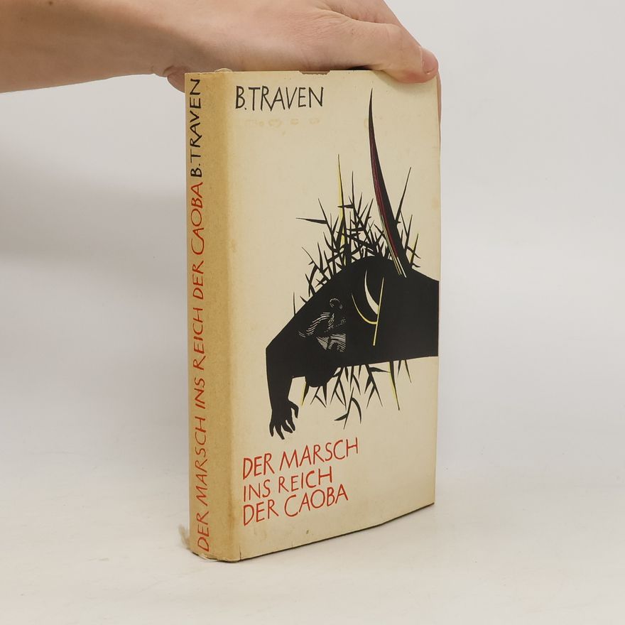 B. Traven Der Marsch ins Reich der Caoba