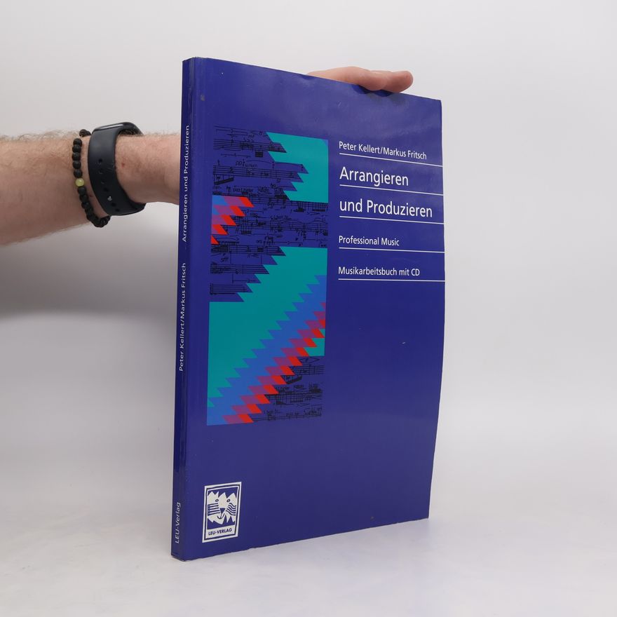Peter Kellert Arrangieren und Produzieren, m. CD-Audio