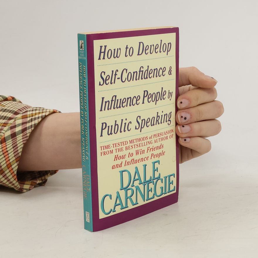 Dale Carnegie How to Develop Self-Confidence And Influence People by Public Speaking