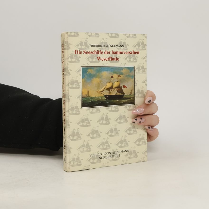 Friedrich Spengemann Die Seeschiffe der hannoverschen Weserflotte