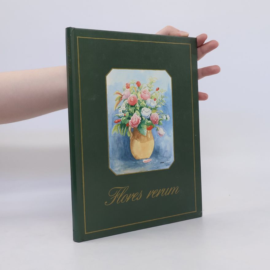 Kolektiv autorů Flores verum. Blumengeschichten. Flower Stories. Les contes de Fleuriste. Bloemenverhalen. Storie su fiori. Fortellinger om blomster