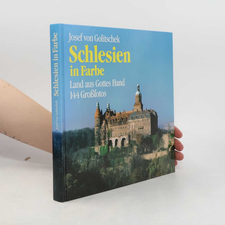 Josef von Golitschek Schlesien in Farbe