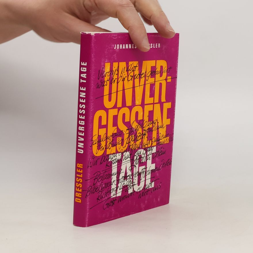 Johannes Dreßler Unvergessene Tage