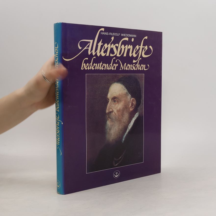 Hans-Rudolf Wiedemann Altersbriefe bedeutender Menschen in Handschrift und Druck