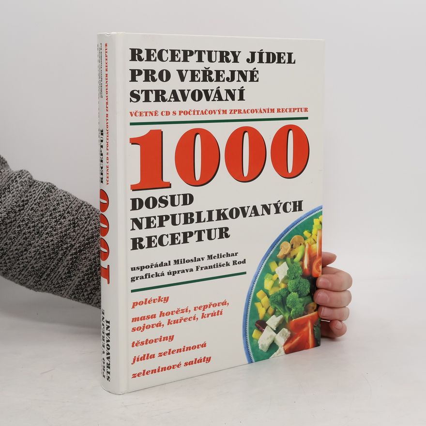 Miloslav Melichar Receptury jídel pro veřejné stravování : 1000 dosud nepublikovaných receptur