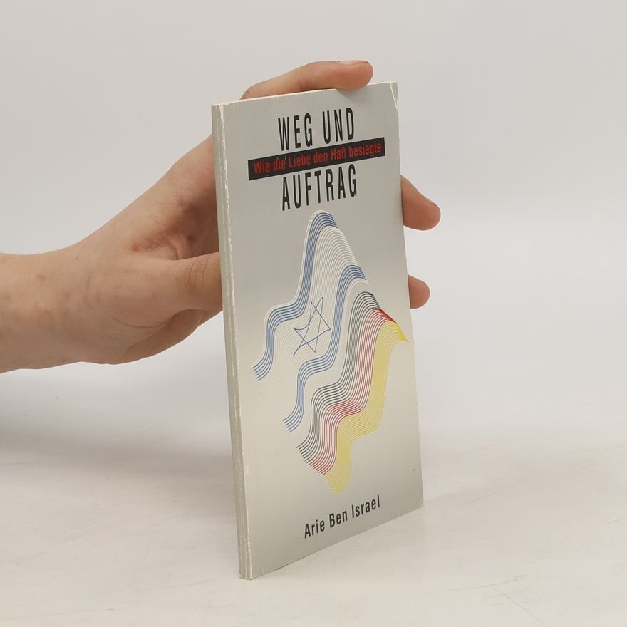 Autorenkollektiv Weg und Auftrag. Arie Ben Israel