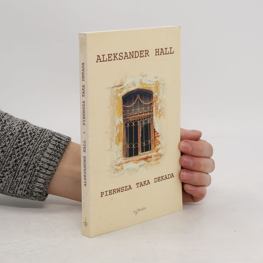 Aleksander Hall Pierwsza taka dekada