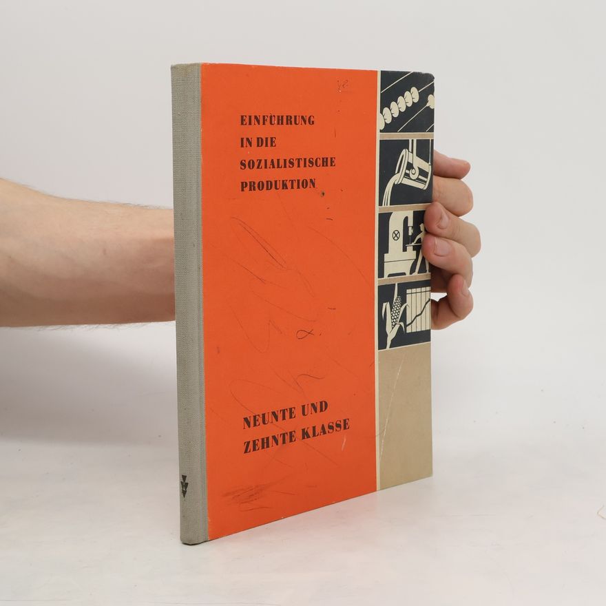 Autorenkollektiv Einführung in die Sozialistische Produktion. Neunte und zehnte Klasse