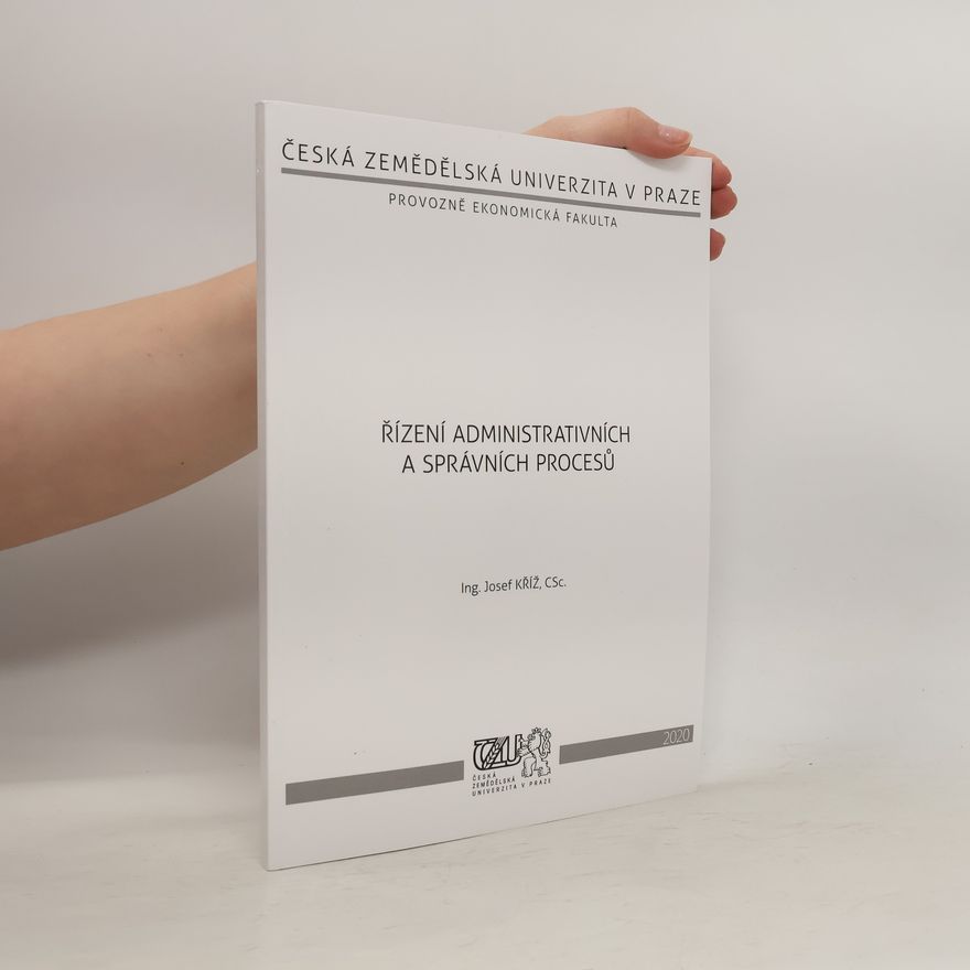 Josef Kříž Řízení administrativních a správních procesů